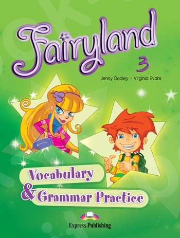Fairyland 3 - Vocabulary & Grammar Practice