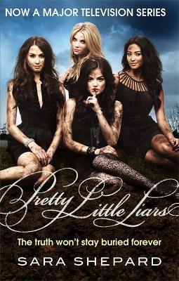 Publisher:Little, Brown Book Group - Pretty Little Liars (1):The Truth Wont Stay Buried Forever - Sara Shepard​