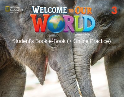 Welcome to our World 3 - Student's Book e-Book (+ Online Practice) American English(2nd Edition) - National Geographic Learning(Cengage)