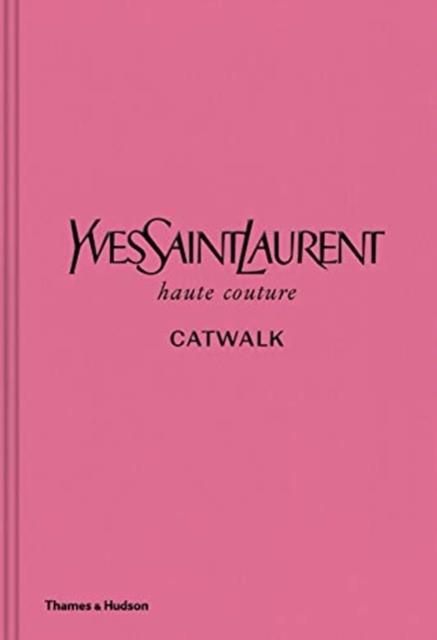 Εκδόσεις Thames & Hudson - Yves Saint Laurent Catwalk(The Complete Haute Couture Collections 1962-2002) - Author(s)Συλλογικό