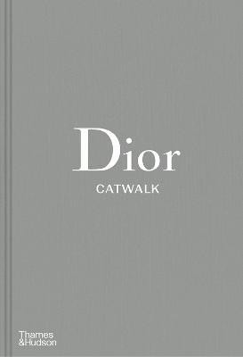 Εκδόσεις Thames & Hudson - Dior Catwalk (The Complete Collections) - Author(s) Alexander Fury