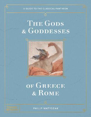 Εκδόσεις Thames & Hudson - The Gods and Goddesses of Greece and Rome - Author(s)Philip Matyszak