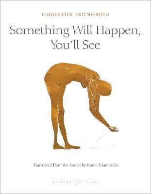 Εκδόσεις Archipelago Books - Something Will Happen, You'll See - Christos Ikonomou