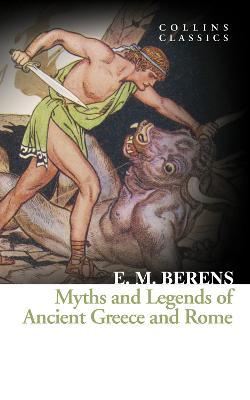 Εκδόσεις HarperCollins - Myths and Legends of Ancient Greece and Rome - E. M. Berens