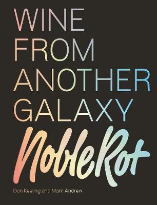 Εκδόσεις Quadrille Publishing Ltd - Wine from Another Galaxy(The Noble Rot Book) - Dan Keeling