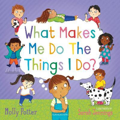 Εκδόσεις Bloomsbury - What Makes Me Do The Things I Do? - Molly Potter