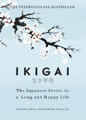 Εκδόσεις Cornerstone - Ikigai(The Japanese secret to a long and happy life) -  Héctor García,Francesc Miralles