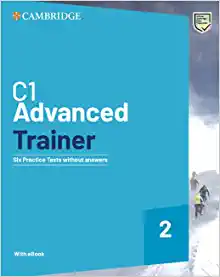 Cambridge English C1 Advanced Trainer 2 (+ Downloadable Audio+ebook)- Six Practice Tests Without Answers