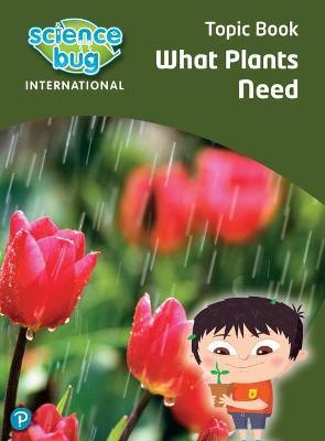 Εκδόσεις Pearson - What plants need Topic Book(Science Bug 3)