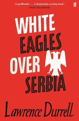 Εκδόσεις Faber & Faber - White Eagles Over Serbia - Lawrence Durrell