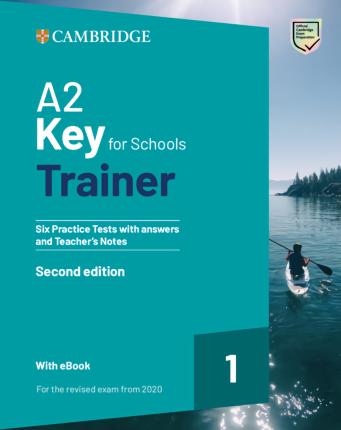 Cambridge University Press - A2 Key for Schools Trainer 1 - Student's Book(Six Practice Tests with Answers and Teacher's Notes with Resources Download with eBook)2nd Edition