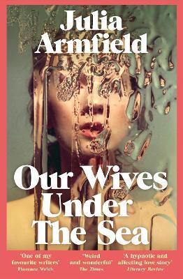 Εκδόσεις Pan Macmillan - Our Wives Under The Sea - Julia Armfield