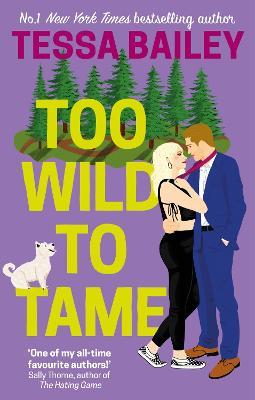 Too Wild to Tame( Romancing The Clarksons 2) - Tessa Bailey