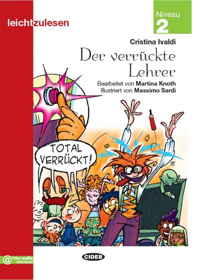 Εκδόσεις Cideb - Der verrückte Lehrer - Cristina Ivaldi, Martina Knoth