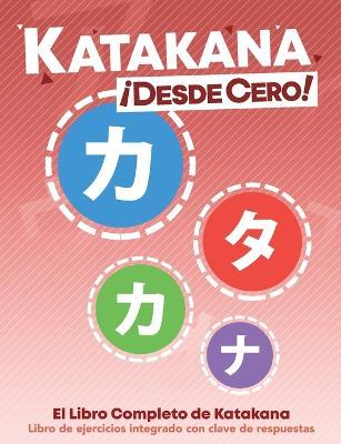 Εκδόσεις Learn From Zero - Katakana Desde Cero(The Complete Japanese Hiragana Book, with Integrated Workbook and Answer Key)