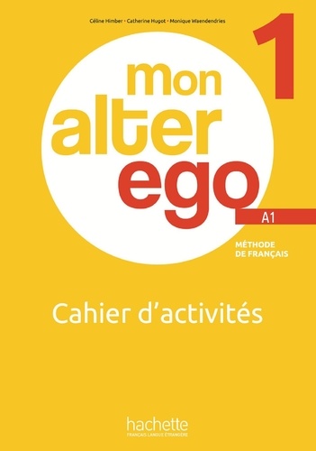 Εκδόσεις Hachette - Mon Alter ego 1 - Cahier(Ασκήσεων Μαθητή)