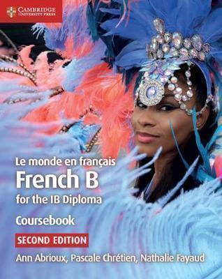 Publisher Cambridge University Press - Le monde en français Coursebook: French B for the IB Diploma(French Edition)2nd Edition - Ann Abrioux