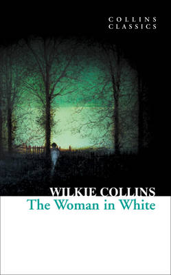 Collins Classics : the Woman in White pb