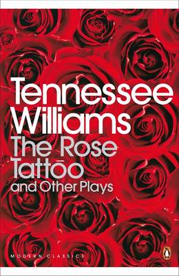 Publisher Penguin - The Rose Tattoo and Other Plays (Penguin Modern Classic) - Tennessee Williams