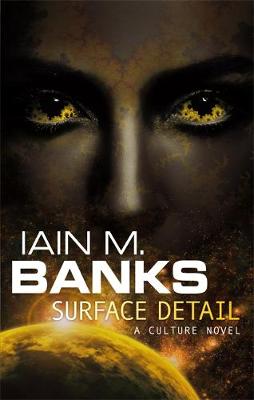 Publisher:Little, Brown Book Group - Surface Detail (Culture Book 9) - Iain M Banks