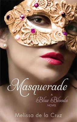 Publisher:Little, Brown Book Group - Masquerade (Blue Bloods Book 2) - Melissa de la Cruz