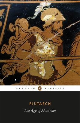 Εκδόσεις Penguin - The Age of Alexander (Penguin Black Classics) - Plutarch, Timothy E. Duff