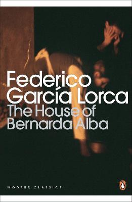 Publisher Penguin - The House of Bernarda Alba and Other Plays (Penguin Modern Classic) - Federico Garcia Lorca