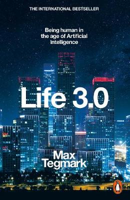 Publisher Penguin - Life 3.0: Being Human in the Age of Artificial Intelligence - Max Tegmark