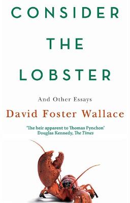 Publisher:Little, Brown Book Group - Consider The Lobster - David Foster Wallace