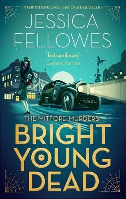 Publisher:Little, Brown Book Group - Bright Young Dead (Mitford Murders Book 2)- Jessica Fellowes