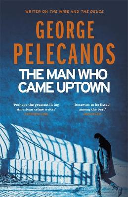 Publisher Orion Publishing Group - The Man Who Came Uptown - George Pelecanos