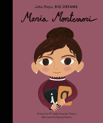 Publisher:Frances Lincoln - Little People, big Dreams(Maria Montessori) - Maria Isabel Sanchez Vegara