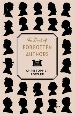 Publisher:Quercus - The Book of Forgotten Authors - Christopher Fowler
