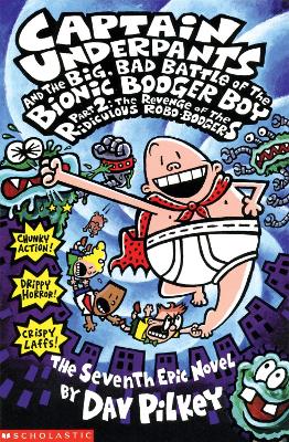 Publisher Scholastic - Captain Underpants:The Big, Bad Battle of the Bionic Booger Boy - Dav Pilkey
