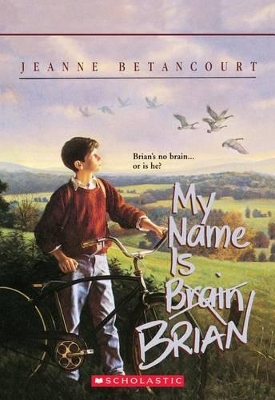 Publisher Scholastic - My Name Is Brian Brain - Jeanne Betancourt