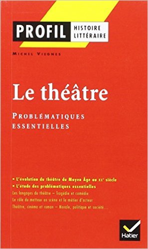 Εκδόσεις Hatier - Le Theatre : Problematiques Essentielles - Michel Viegnes