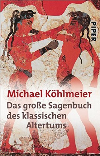 Εκδόσεις Piper Verlag - Das große Sagenbuch des klassischen Altertums - Michael Köhlmeier