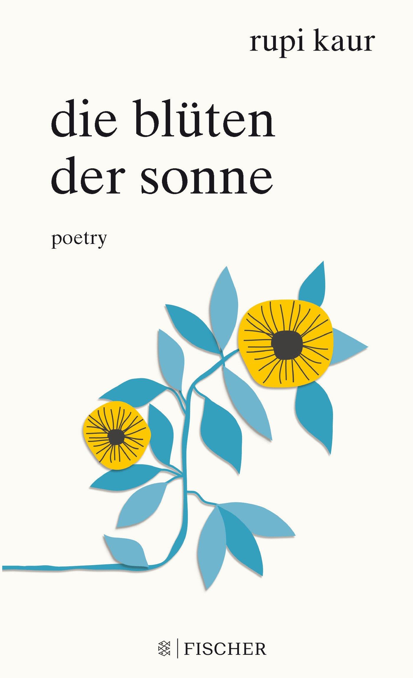 Εκδόσεις Fischer - Die Blüten der Sonne: Poetry - Rupi Kaur