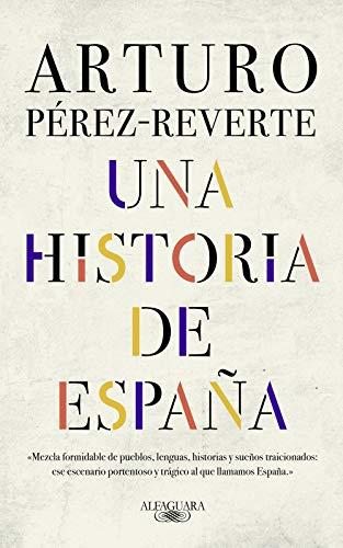 Εκδόσεις Alfaguara - Una Historia de Espana Tapa Blanda - Arturo Pérez-Reverte