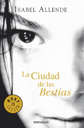 Publisher De Bolsillo - La Ciudad de las bestias - Isabel Allende