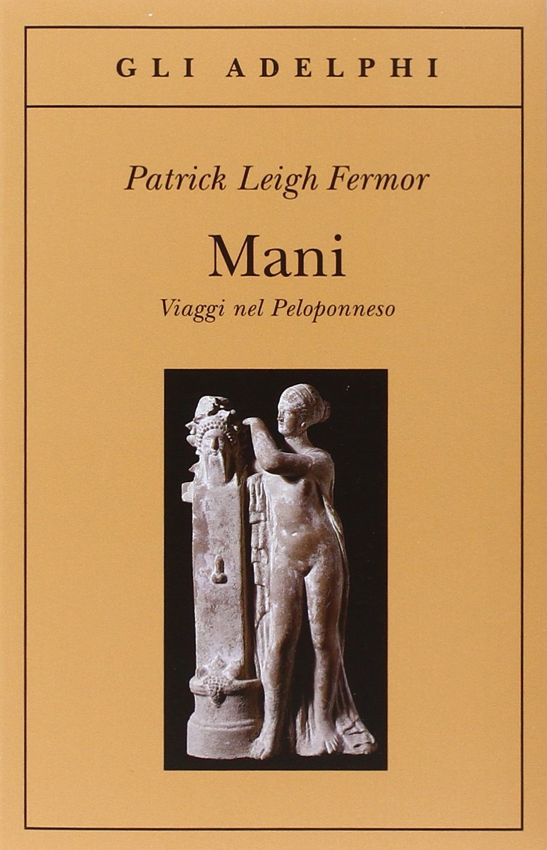 Εκδόσεις Adelphi - Mani.Viaggi nel Poloponneso - Patrick Leigh Fermor