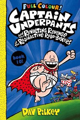 Εκδόσεις Scholastic - Captain Underpants and the Revolting Revenge of the Radioactive Robo-Boxers Colour(10) - Dav Pilkey
