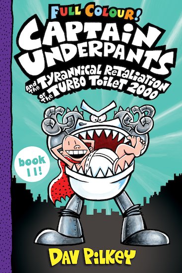 Εκδόσεις Scholastic - Captain Underpants and the Tyrannical Retaliation of the Turbo Toilet 2000 Full Colour(11) - Dav Pilkey