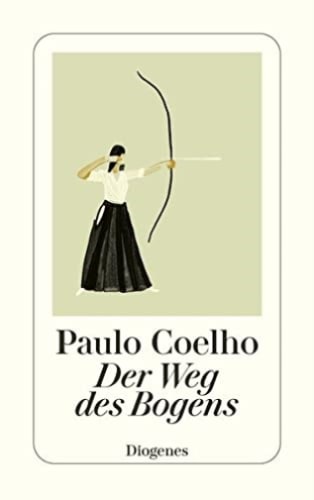 Εκδόσεις Diogenes - Der Weg des Bogens - Coelho Paulo