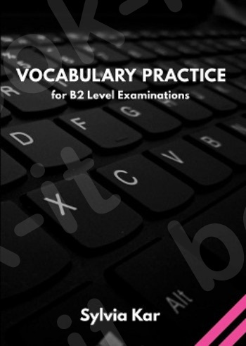 Vocabulary Practice for B2 Level(2020) Updated- Student’s Book (Sylvia Kar)