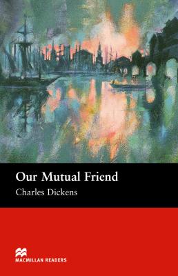 Εκδόσεις Macmillan - Our Mutual Friend(Macmillan Readers) - Charles Dickens