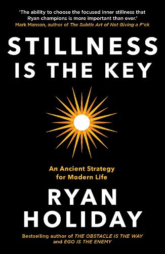 Εκδόσεις Profile Books Ltd - Stillness is the Key - Ryan Holiday