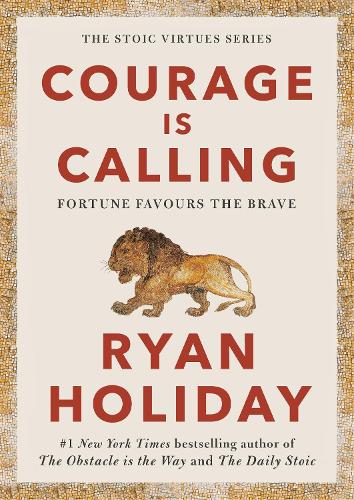Εκδόσεις Profile Books Ltd - Courage Is Calling: Fortune Favours the Brav - Ryan Holiday