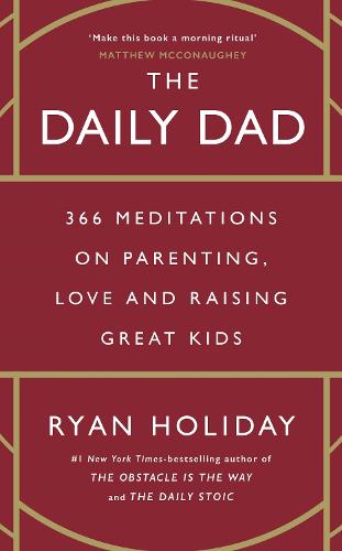 Εκδόσεις Profile Books Ltd - The Daily Dad:366 Meditations on Parenting, Love, and Raising Great Kids -  Ryan Holiday