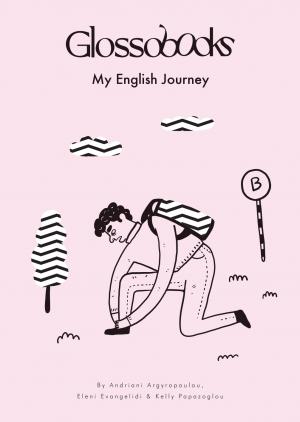 Εκδόσεις Glossobooks/Γλώσσομάθεια - My English Journey - Argyropouloy,Evangelidi,Papazoglou